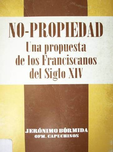 No-Propiedad : una propuesta de los Franciscanos del siglo XIV