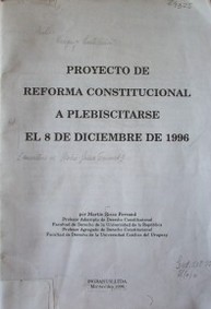 Proyecto de Reforma Constitucional a plebiscitarse el 8 de diciembre de 1996