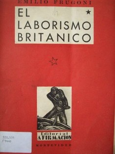 El laborismo británico : sinopsis histórica e interpretativa