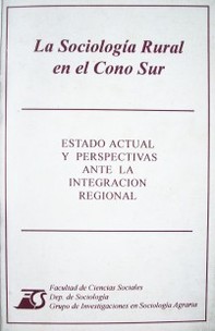 La Sociología Rural en el Cono Sur : estado actual y perspectivas ante la integración regional