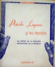 Plácido Laguna y su época : un vértice en la evolución institucional de la República