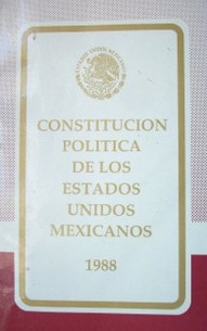 Constitución Política de los Estados Unidos Mexicanos