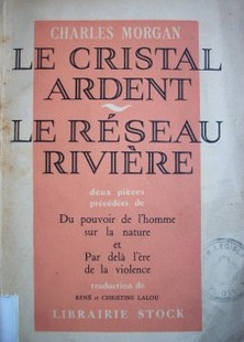 Le cristal ardent  ;  Le réseau riviére