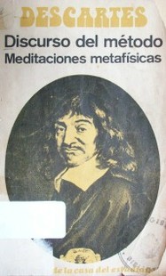 Discurso del método y meditaciones metafísicas : (I, II, III y IV)