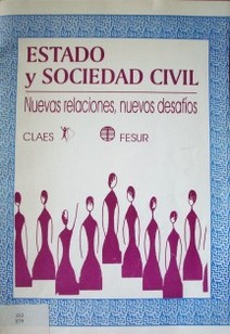 Estado y sociedad civil : nuevas relaciones, nuevos desafíos