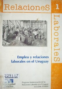 Empleo y relaciones laborales en el Uruguay