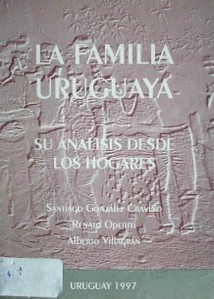 La familia uruguaya : su análisis desde los hogares