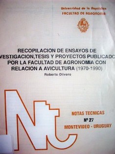 Recopilación de ensayos de investigación, tesis y proyectos publicados por la Facultad de Agronomía con relación a avicultura : 1970-1990