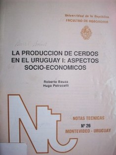 La producción de cerdos en el Uruguay I : aspectos socio-económicos