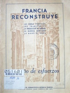 Francia reconstruye : un año de esfuerzos : las obras públicas, los transportes, la producción de energía, la marina mercante, la mano de obra