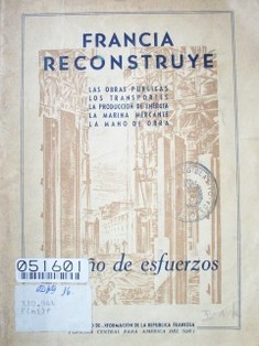 Francia reconstruye : un año de esfuerzos : las obras públicas, los transportes, la producción de energía, la marina mercante, la mano de obra