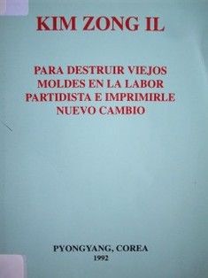 Para destruir viejos moldes en la labor partidista e imprimirle a nuevo cambio