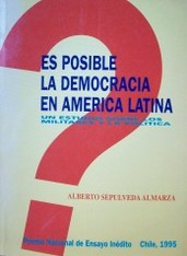Es posible la democracia en América Latina : un estudio sobre los militares y la política