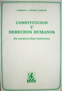 Constitución y Derechos Humanos : su reciprocidad simétrica