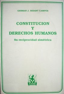 Constitución y Derechos Humanos : su reciprocidad simétrica