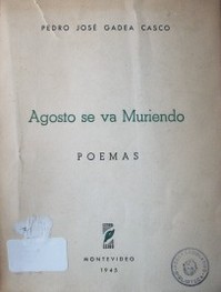 Agosto se va muriendo : poemas