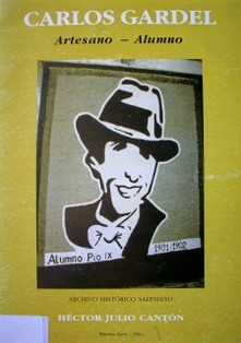 Carlos Gardel : artesano - alumno