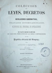 Recopilación de leyes, decretos y resoluciones gubernativas, tratados internacionales, acuerdos del Tribunal de Apelaciones y disposiciones de carácter permanente de las demás corporaciones de la República Oriental del Uruguay