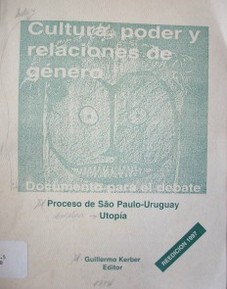 Cultura, poder y relaciones de género : documento para el debate