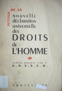 Autour de la nouvelle déclaration universelle des droits de l'homme : textes réunis par l'UNESCO