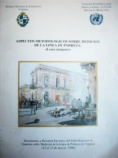 Aspectos metodológicos sobre medición de la línea de pobreza : el caso uruguayo