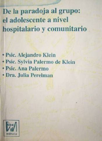 De la paradoja al grupo : el adolescente a nivel hospitalario y comunitario