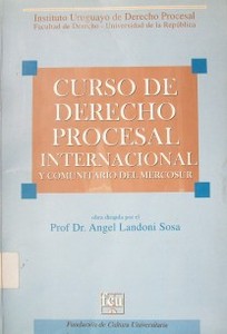 Curso de Derecho Procesal Internacional  y Comunitario del Mercosur