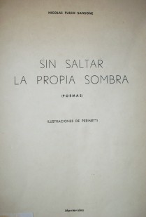 Sin saltar la propia sombra : (poemas)