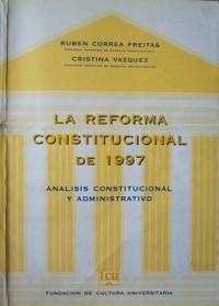 La reforma constitucional de 1997 : análisis constitucional y administrativo
