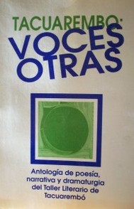 Tacuarembó : voces otras : antología de poesía, narrativa y dramaturgia del Taller Literario de Tacuarembó