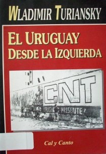 El Uruguay desde la izquierda : (una crónica de 50 años en la vida política y social)