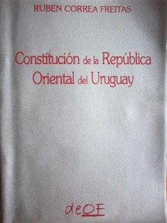 Constitución de la República Oriental del Uruguay de 1967: anotada y concordada con las reformas constitucionales parciales de 1989, 1994 y 1997
