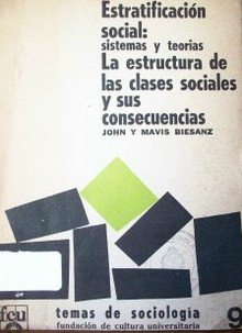 Estratificación social : sistemas y teorías ; La estructura de las clases sociales y sus consecuencias