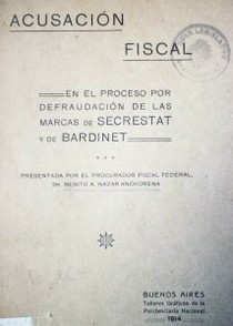 Acusación fiscal : en el proceso por defraudación de las marcas de Secrestat y de Bardinet