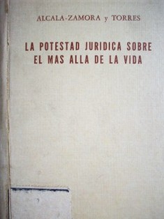 La potestad jurídica sobre el más allá de la vida