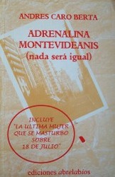 Adrenalina Montevideanis : (nada será igual)