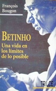 Betinho : una vida en los límites de lo posible