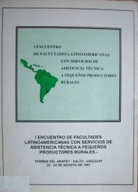 Encuentro de Facultades Latinoamericanas con Servicio de Asistencia Técnica a Pequeños Productores Rurales (1º : 1997 ago. 22 al 24 : Salto, Uruguay)
