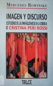 Imagen y discurso : estudio de las imágenes en la obra de Cristina Peri Rossi