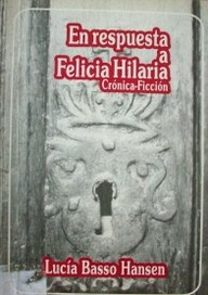 En respuesta a Felicia Hilaria : crónica-ficción