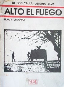 Alto el fuego : FF.AA. y Tupamaros