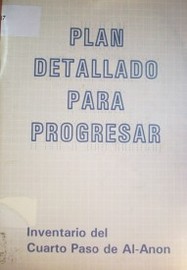 Plan detallado para progresar : inventario del Cuarto Paso de Al-Anon