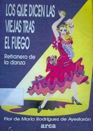 Los que dicen las viejas tras el fuego : refranero de la danza