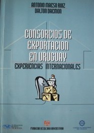 Consorcios de Exportación en Uruguay : experiencias internacionales
