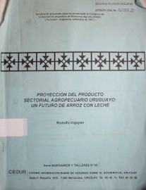 Proyección del producto sectorial agropecuario uruguayo : un futuro de arroz con leche