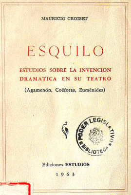 Esquilo : estudios sobre la invención dramática en su teatro : (Agamenón, Coéforas, Euménides)