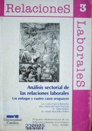 Análisis sectorial de las relaciones laborales : un enfoque y cuatro casos uruguayos