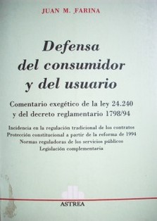 Defensa del consumidor y del usuario : comentario exegético de la Ley 24.240 y del Decreto Reglamentario 1798/94