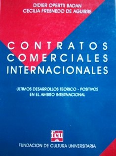 Contratos comerciales internacionales : últimos desarrollos teórico-positivos en el ámbito internacional