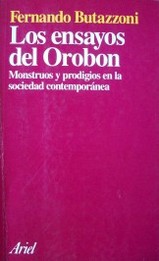 Los ensayos del Orobon : monstruos y prodigios en la sociedad contemporánea